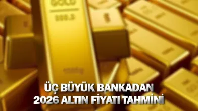 Üç büyük bankadan 2026 altın fiyatı tahmini