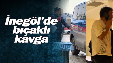 İnegöl'de bıçaklı kavga