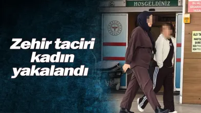 Zehir taciri kadın yakalandı