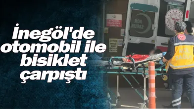 İnegöl'de otomobil ile  bisiklet çarpıştı