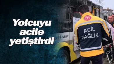 Yolcuyu acile yetiştirdi