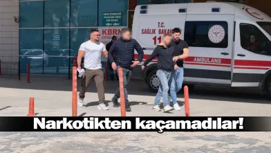 Narkotikten kaçamadılar!
