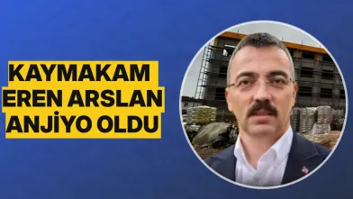 Kaymakam Eren Aslan anjiyo oldu
