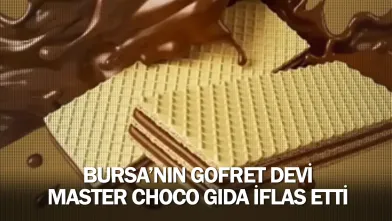 Bursa'nın gofret devi Master Choco Gıda iflas etti