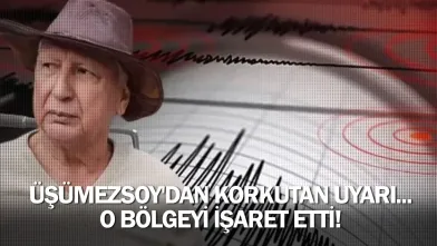 Üşümezsoy'dan korkutan uyarı... O bölgeyi işaret etti!