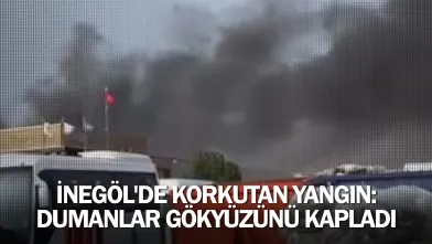 İnegöl'de korkutan yangın: Dumanlar gökyüzünü kapladı