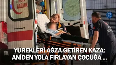 Yürekleri ağza getiren kaza: Aniden yola fırlayan çocuğa ...