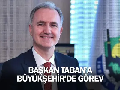 Başkan Taban'a Büyükşehir'de görev