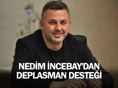 Nedim İncebay'dan deplasman desteği