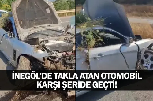 İnegöl'de takla atan otomobil karşı şeride geçti!