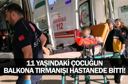 11 Yaşındaki Çocuğun Balkona Tırmanışı Hastanede Bitti