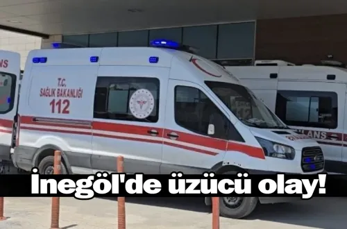 İnegöl'de üzücü olay!
