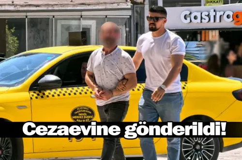 Cezaevine gönderildi!
