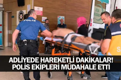Adliyede hareketli dakikalar! Polis ekipleri müdahale etti