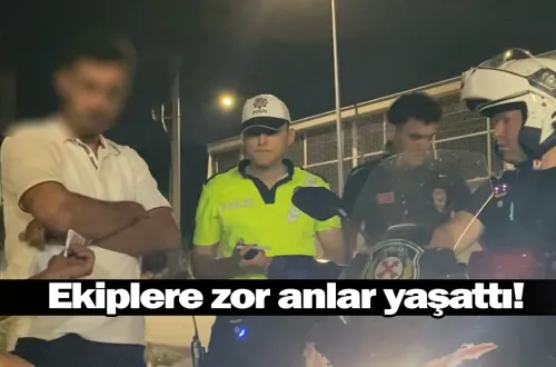 Ekiplere zor anlar yaşattı!