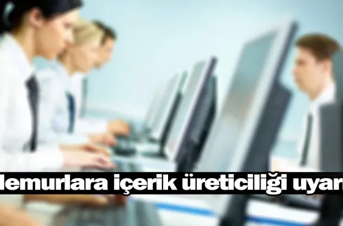 Memurlara içerik üreticiliği uyarısı