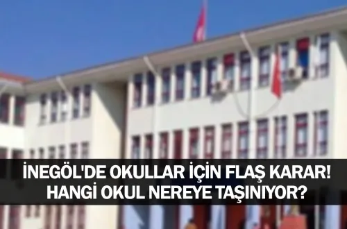 ​İnegöl'de Okullar İçin Flaş Karar! Hangi Okul Nereye Taşınıyor?