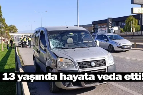 13 yaşında hayata veda etti!