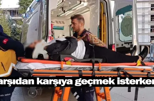 Karşıdan karşıya geçmek isterken ...