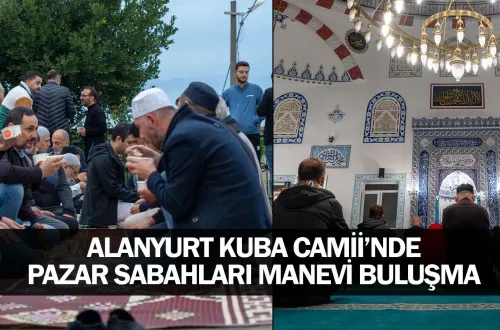 Alanyurt Kuba Camii’nde Pazar Sabahları Manevi Buluşma