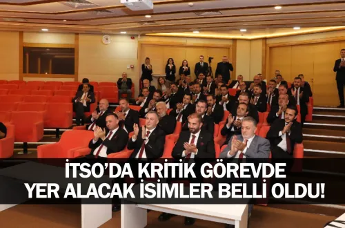 İTSO’da kritik görevde yer alacak isimler belli oldu!