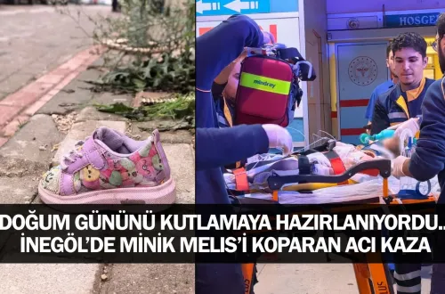 Doğum Gününü Kutlamaya Hazırlanıyordu... İnegöl’de Minik Melis’i Koparan Acı Kaza