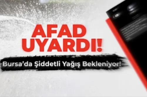AFAD’dan Bursa için kritik uyarı!