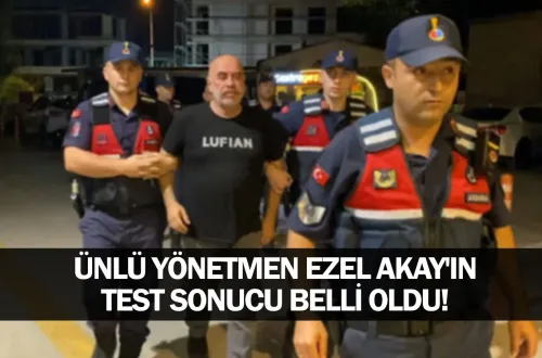 Ünlü yönetmen Ezel Akay'ın test sonucu belli oldu!