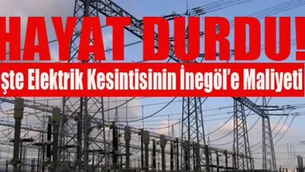 İşte Elektrik Kesintisinin İnegöl'e Maliyeti