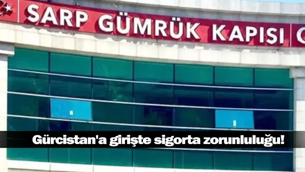 Gürcistan'a girişte sigorta zorunluluğu!