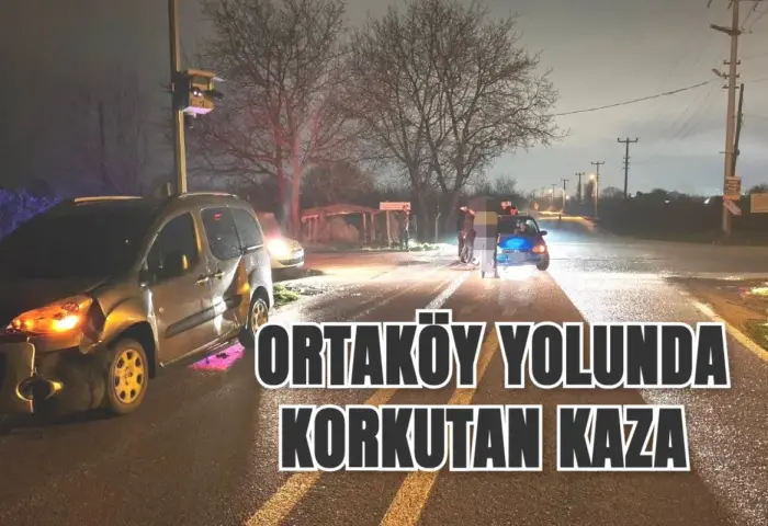 Ortaköy yolunda korkutan kaza