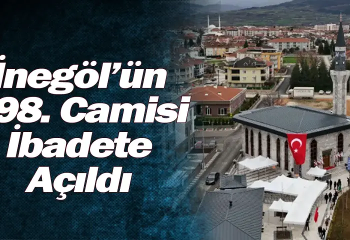 İnegöl’ün 198. Camisi İbadete Açıldı