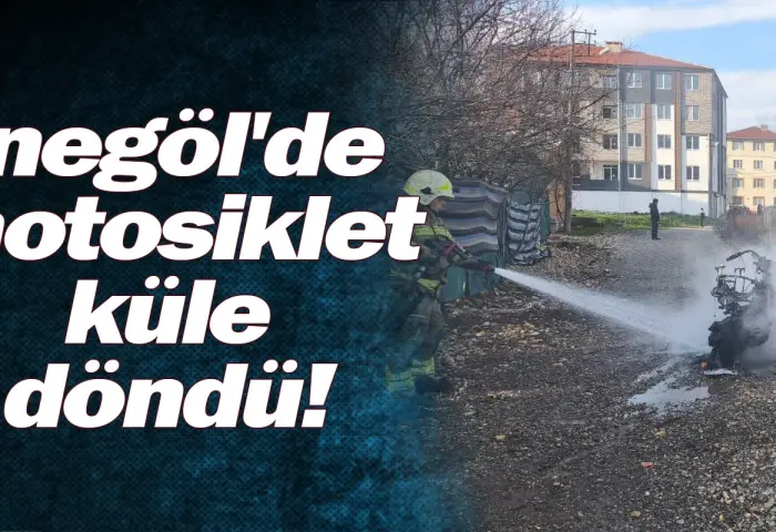 İnegöl'de motosiklet küle döndü!