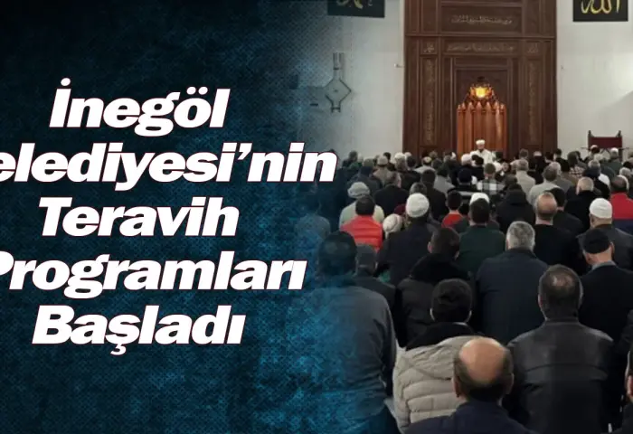 İnegöl Belediyesi’nin Teravih Programları Başladı