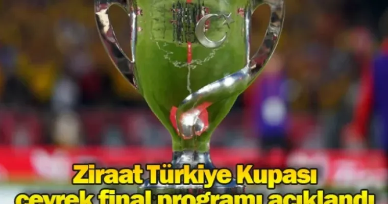 Ziraat Türkiye Kupası çeyrek final programı açıklandı