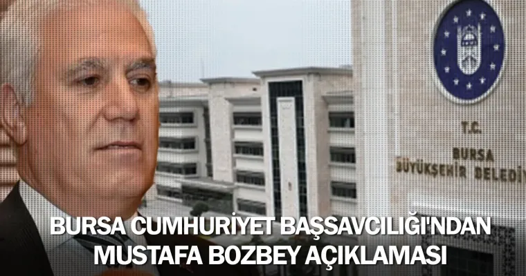 Başsavcılıktan resmi açıklama: Bursa Büyükşehir Belediye Başkanı Mustafa Bozbey gözaltında