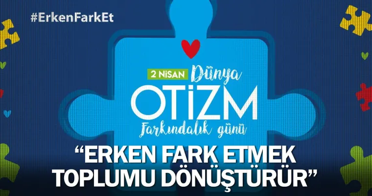 “Erken fark etmek toplumu dönüştürür”