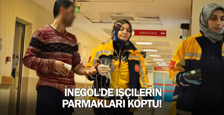 İnegöl'de işçilerin parmakları koptu!