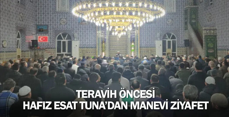 Teravih Öncesi Hafız Esat Tuna’dan Manevi Ziyafet
