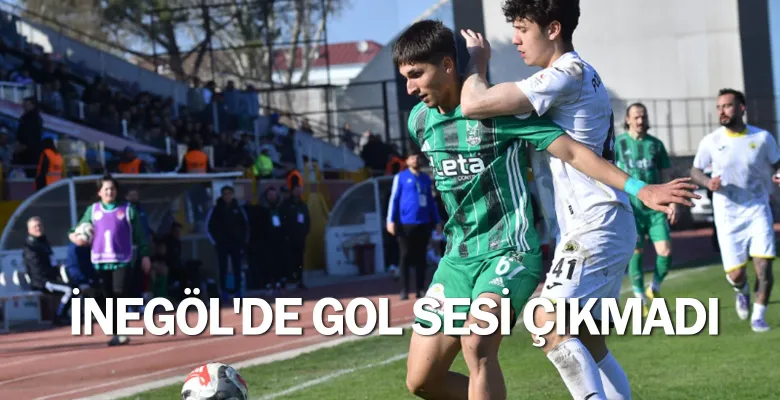 İnegöl'de gol sesi çıkmadı