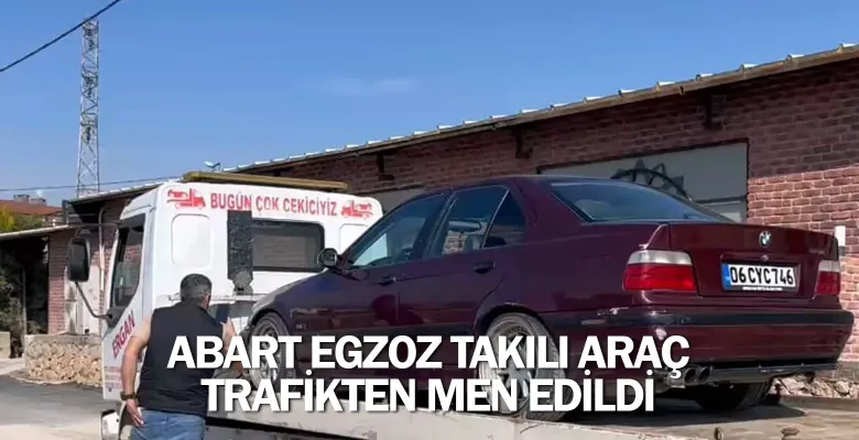 Abart egzoz takılı araç trafikten men edildi