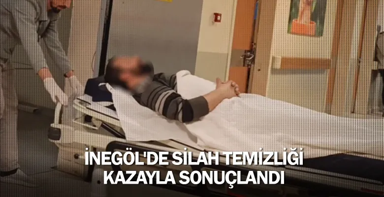 İnegöl'de silah temizliği kazayla sonuçlandı
