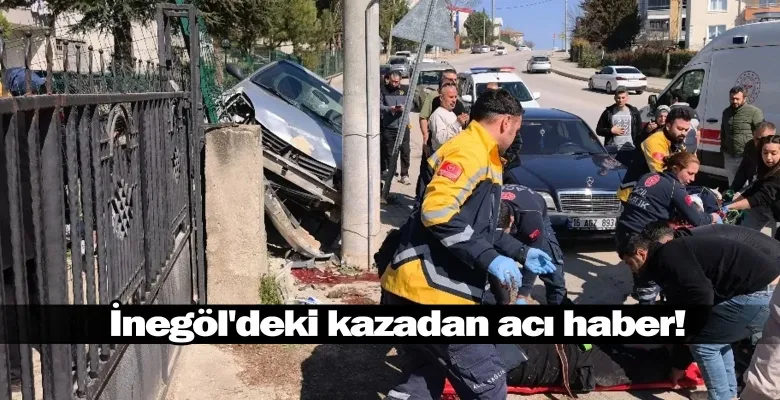İnegöl'deki kazadan acı haber!