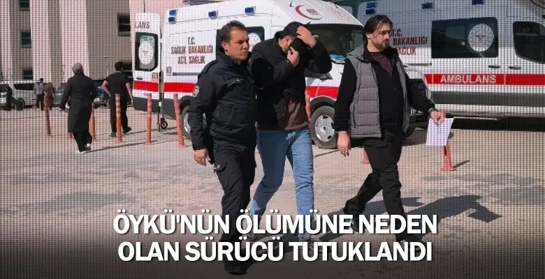 İnegöl'de Öykü'nün ölümüne neden olan sürücü tutuklandı