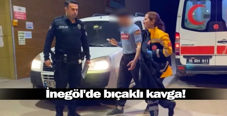İnegöl'de bıçaklı kavga!