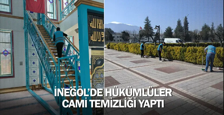 İnegöl'de hükümlüler cami temizliği yaptı