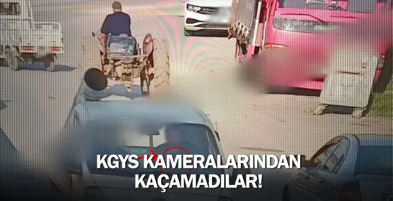 KGYS kameralarından kaçamadılar!