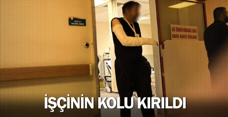 İşçinin kolu kırıldı