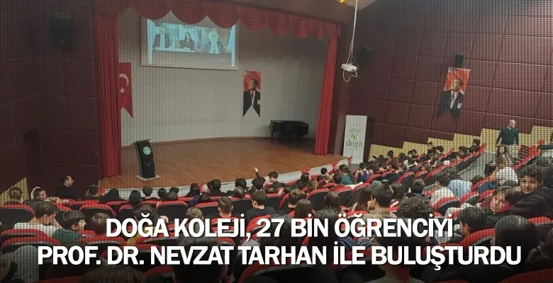 Doğa Koleji, 27 Bin Öğrenciyi Prof. Dr. Nevzat Tarhan ile Buluşturdu