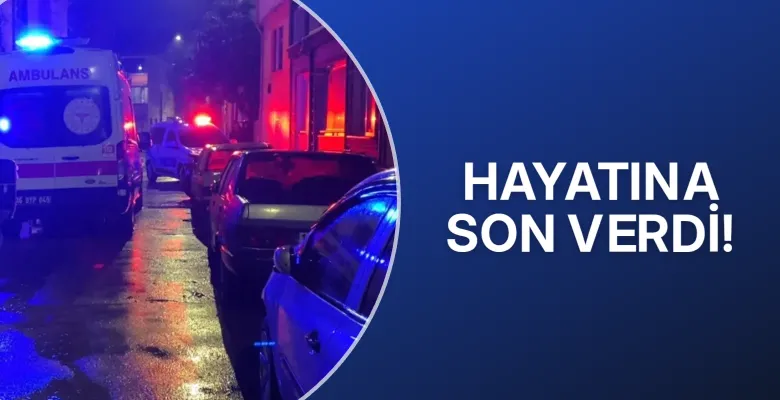 Hayatına son verdi!